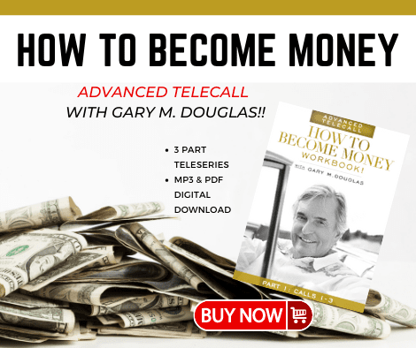 ADVANCED HOW TO BECOME MONEY WITH GARY M DOUGLAS