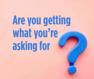 being congruent with what you're asking for